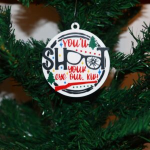 Christmas Story ornament with text “You’ll Shoot Your Eye Out Kid,” glasses as OO.