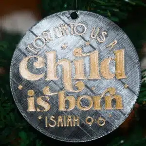 Isaiah 9:6 “For Unto Us a Child is Born” Christmas ornament, elegant design.